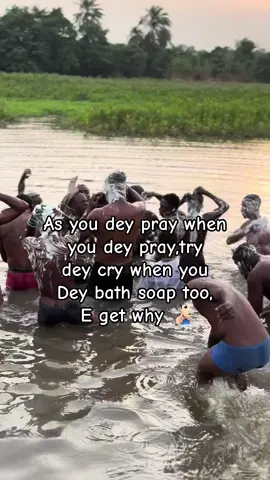 As you dey pray when you dey pray,try dey cry when you Dey bath soap too, E get why 🧏🏻‍♂️