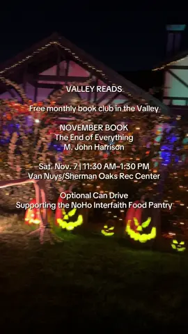 Our November book is The End of Everything by M. John Harrison! (It’s available for purchase on Oct. 13. ) We’re meeting Saturday, November 7 from 11:30 AM–1:30 PM at Van Nuys/Sherman Oaks Recreation Center. Valley Reads is free and open to everyone, so come join us even if you’re new to the group. We’ll also be doing an optional canned food drive for the North Hollywood Interfaith Food Pantry. Their wishlist is here: https://nhifp.org/food-drives Hope to see you there!  #BookTok #bookclub #labookclub #losangeles #sfv 