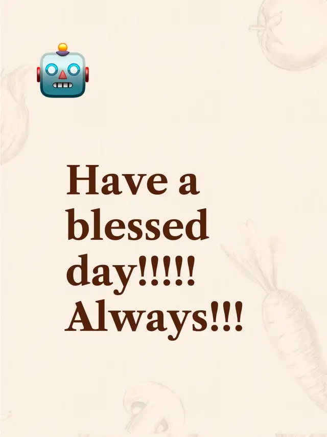 Have a blessed day!!!!! Always!!!