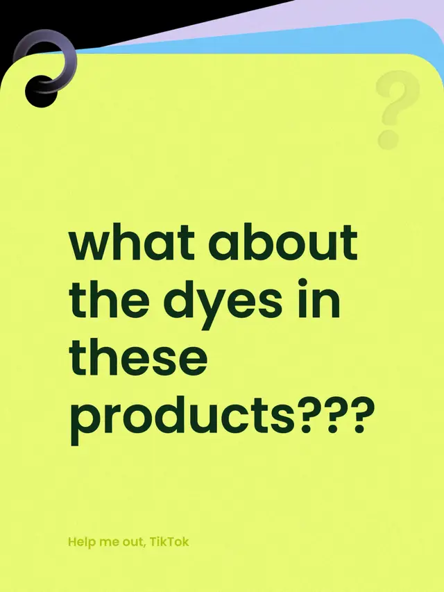 Commented on@Dr. Ellie Phillips’s post  what about the dyes in these products???