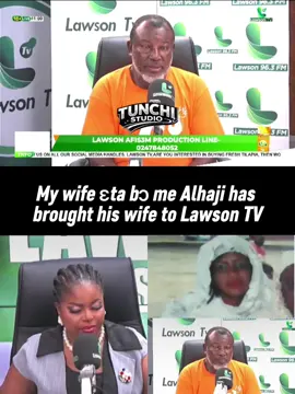 My wife ɛta bɔ me Alhaji has brought his wife to Lawson TV!#FYP #tunchistudio #FYP 