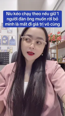 Níu kéo chạy theo nếu giữ 1 người đàn ông muốn rời bỏ mình là mất đi giá trị vô cùng#chualanh #xuhuong #sinhvien #yeu #traxanh 