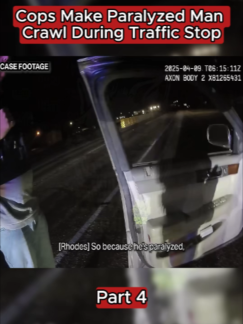 PART 4 : Cops Make Paralyzed Man Crawl During Traffic Stop