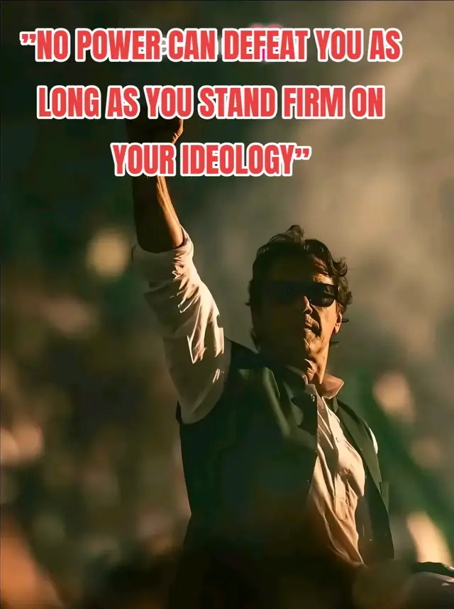 NO POWER CAN DEFEAT YOU AS LONG AS YOU STAND FIRM ON YOUR IDEOLOGY You mean 