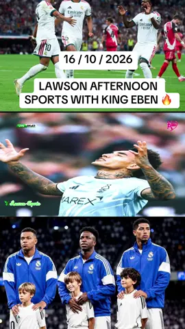 Lawson afternoon sports with King Eben #lawsontv #trendingvideos #foryou #fyp #realmadrid 