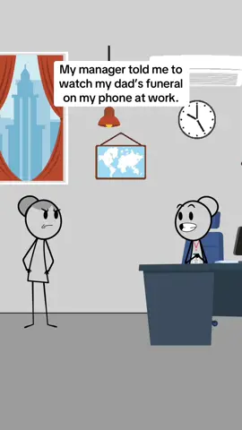 My manager told me to watch my dad’s funeral on my phone at work.#animation #animationmeme #work #worklife #manager 