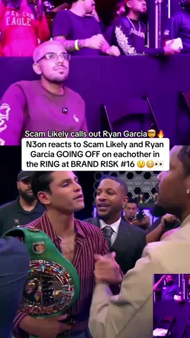 N3on reacts to Scam Likely and Ryan Garcia GOING OFF on eachother in the RING at BRAND RISK #16 😲😳👀 #n3on #ryangarcia #fyp