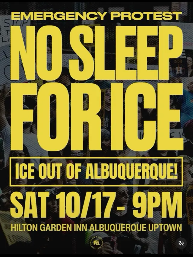 EMERGENCY MOBILIZATION! 🔊 Show up THIS Saturday in Albuquerque! We're demanding ICE get out of our city. Join the protest: 📍 Hilton Garden Inn Uptown 📅 Saturday, Oct 17th ⏰ 9PM Be there! ✊🔥 #Albuquerque #ICEoutOfABQ #NoSleepForICE #ProtestABQ 