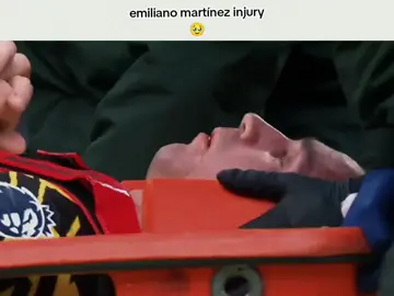 emiliano martínez injury 🥹     #injury #emilanomartinez #foryou #football 