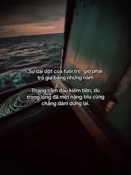 Sự dại dột của tuổi trẻ, giờ phải trả giá bằng những năm.!!! Tháng cắm đầu kiếm tiền, dù trong lòng đã mệt nặng trĩu cũng chẳng dám dừng lại.
