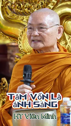 Tâm vốn là ánh sáng - HT Viên Minh