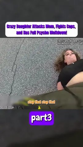 Crazy Daughter Attacks Mom, Fights Cops, and Has Full Psycho Meltdown!#cops #police #bodycam #copusa #policeofficer 