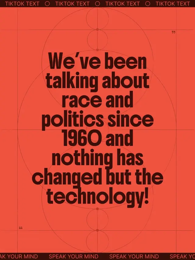 We’ve been talking about race and politics since 1960 and nothing has changed but the technology!
