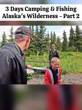 3 Days Camping & Fishing Alaska's Wilderness - Part 2 #usa #viral #fyp #campinglife #fishing 