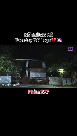 |TẬP44| KẾ TRÙNG KẾ-Tuesday Nổi Loạn💔🦄#ketrungke #tuesdaynoiloan #lan #tung #min 