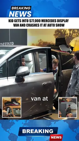 KidGetsInto$77,000MercedesDisplayVanandCrashesItatAutoShow#Mercedes#CarNews#ViralVideo#AutoShow #tiktokscaryhorrorcontest 