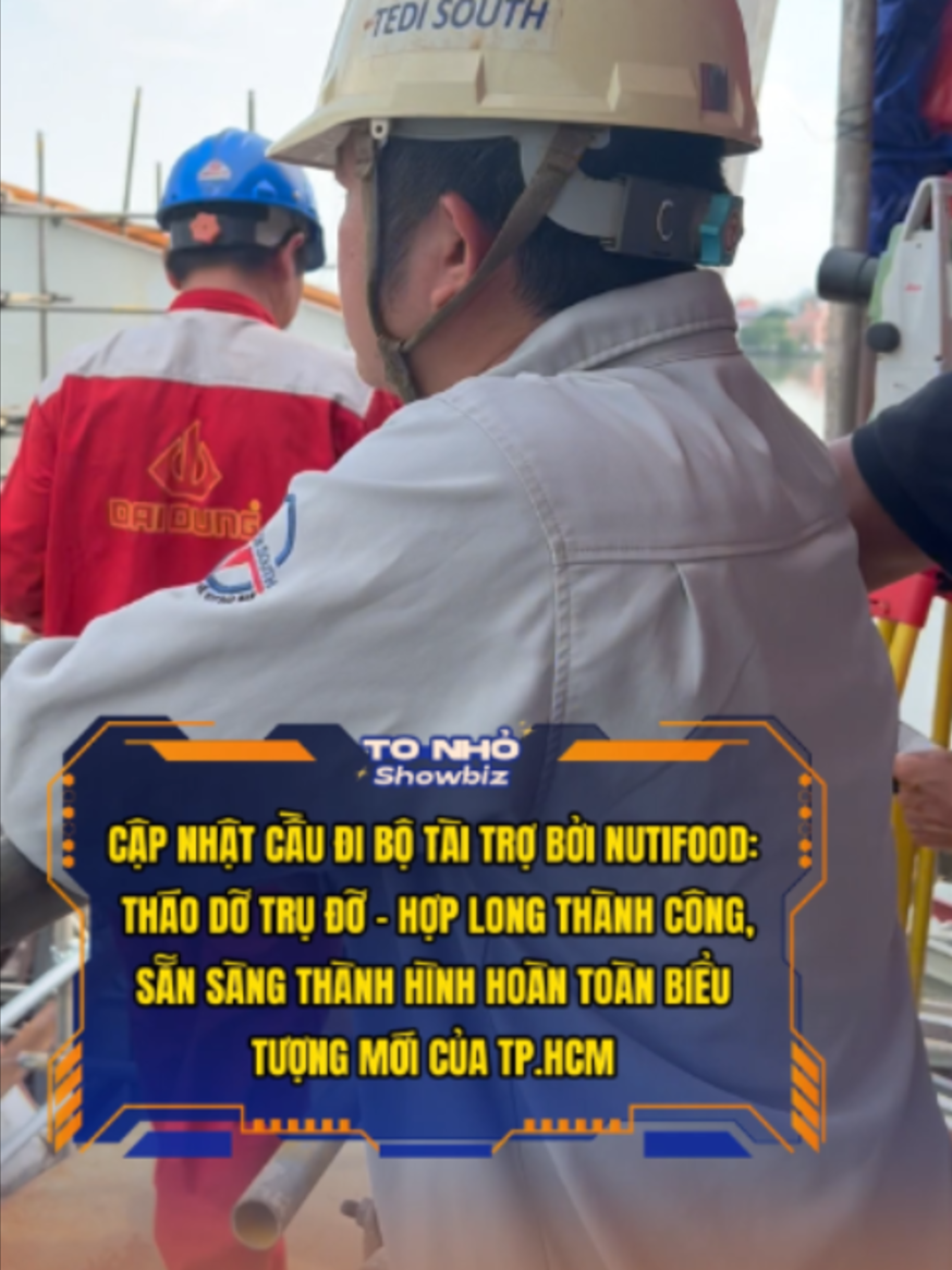 CẬP NHẬT CẦU ĐI BỘ TÀI TRỢ BỞI NUTIFOOD: THÁO DỠ TRỤ ĐỠ - HỢP LONG THÀNH CÔNG, SẴN SÀNG THÀNH HÌNH HOÀN TOÀN BIỂU TƯỢNG MỚI CỦA TP.HCM #DOSHOWBIZ #ToNhoShowbiz #CaudiboNutifood #Dauankycong