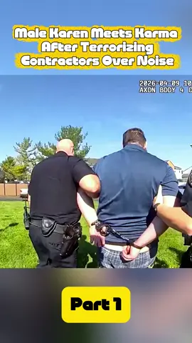 Male Karen Meets Karma After Terrorizing Contractors Over Noise#Cops #bodycam #policebodycam #tiktok #police 