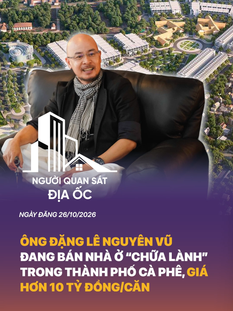 Ông Đặng Lê Nguyên Vũ đang bán nhà ở “chữa lành” trong Thành phố Cà phê, giá hơn 10 tỷ đồng/căn #danglenguyenvu #trungnguyen #batdongsan #nqs 
