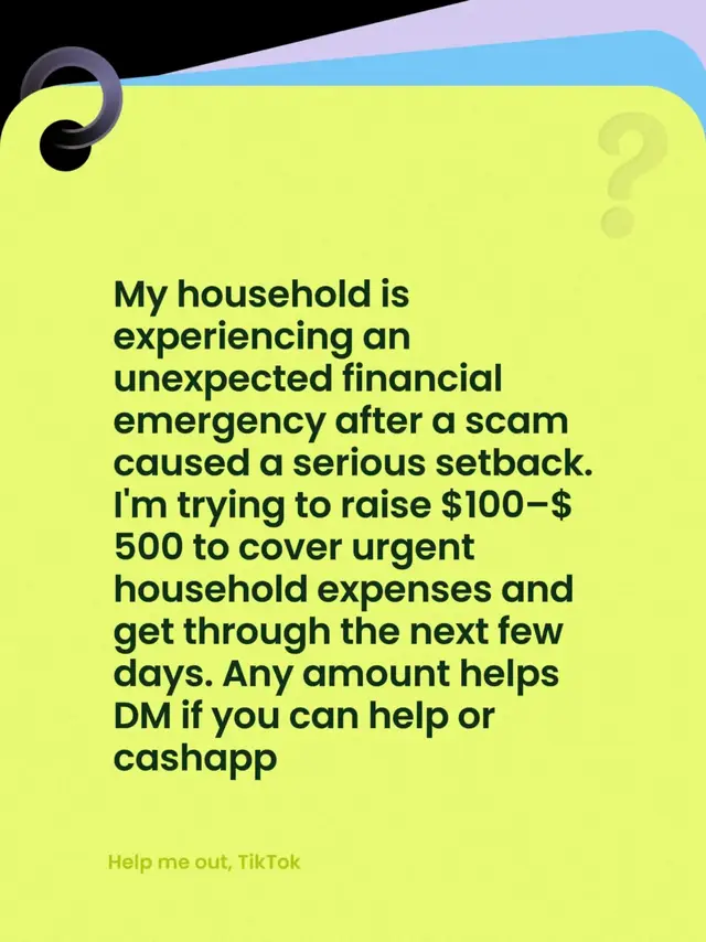 My household is experiencing an unexpected financial emergency after a scam caused a serious setback. I'm trying to raise $100–$500 to cover urgent household expenses and get through the next few days. Any amount helps DM if you can help or cashapp# $JamesRoberts923 