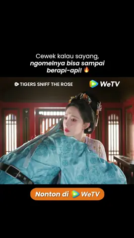 Ngomel tanda cinta✅✅ #WeTVIndonesia #TigersSniffTheRose #LiYunrui #MengZiyi (diurutkan berdasarkan nama marga). 