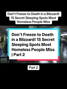 Don’t Freeze to Death in a Blizzard! 15 Secret Sleeping Spots Most Homeless People Miss | Part 2 #homelessness 