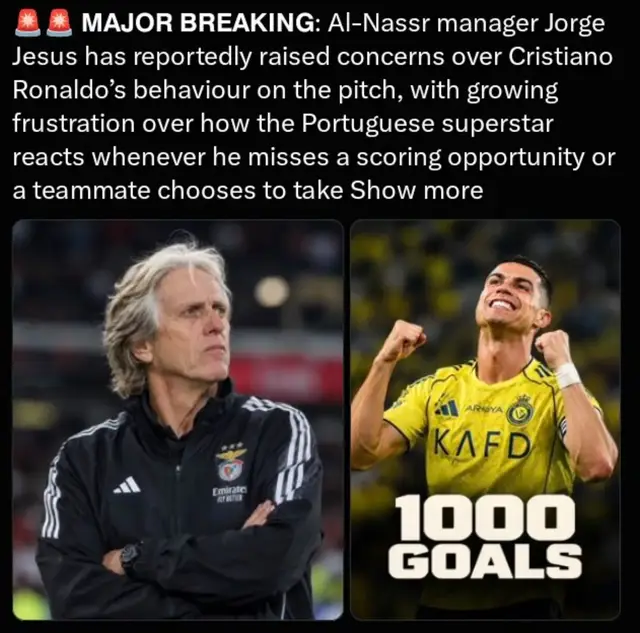 🚨🚨 𝗠𝗔𝗝𝗢𝗥 𝗕𝗥𝗘𝗔𝗞𝗜𝗡𝗚: Al-Nassr manager Jorge Jesus has reportedly raised concerns over Cristiano Ronaldo’s behaviour on the pitch, with growing frustration over how the Portuguese superstar reacts whenever he misses a scoring opportunity or a teammate chooses to take a chance instead of passing to him. 👀 Ronaldo is said to become visibly frustrated after missed chances, with his reactions reportedly making some teammates uncomfortable during matches. While the entire team celebrates together whenever he finds the net, there are concerns that the same support is not always shown when other players get into scoring positions. The coaching staff reportedly believes Ronaldo must understand that reaching 1,000 career goals should not come at the expense of the team’s confidence, and that he needs to trust his teammates and control his reactions when they have better opportunities to score. 💣#footballnews #alnasr #ronaldo 