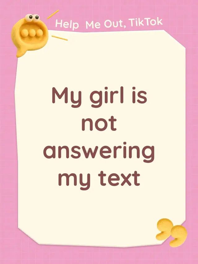 My girl is not answering my text